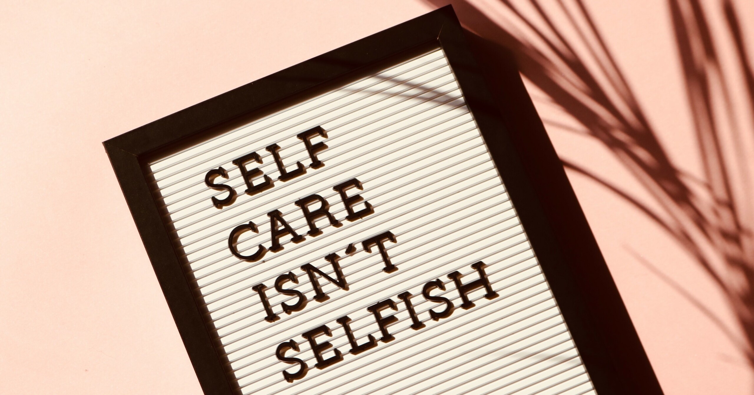 Self care isnt selfish sign